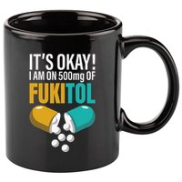 Its Ok Im On 500mg Of Fukitol Funny 11oz C Handle Ceramic Mug