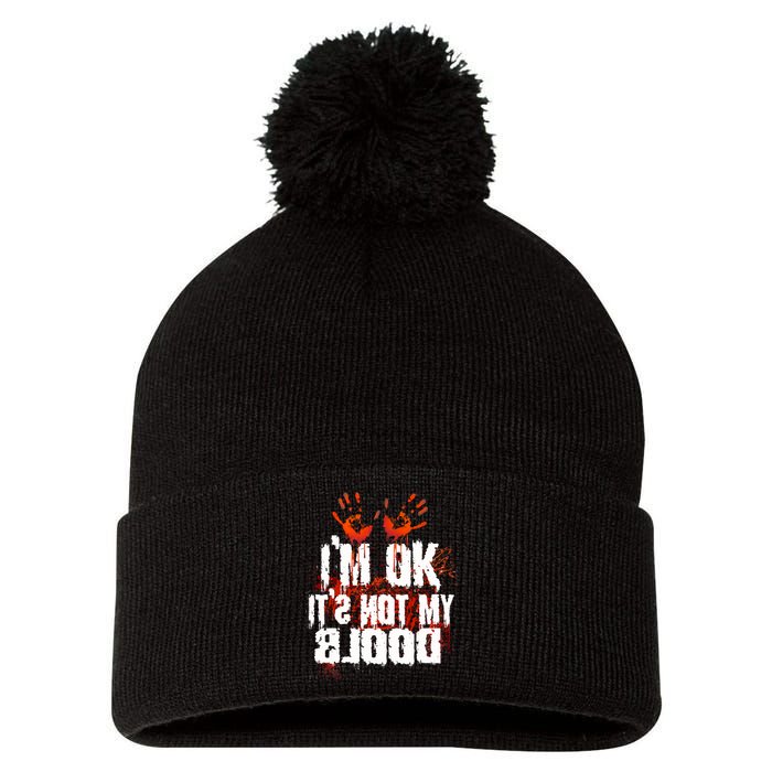 Im Ok Its Not My Blood Sarcastic Halloween Pom Pom 12in Knit Beanie