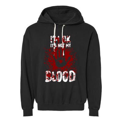 Im Ok Its Not My Blood Sarcastic Halloween Garment-Dyed Fleece Hoodie