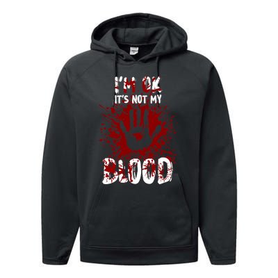 Im Ok Its Not My Blood Sarcastic Halloween Performance Fleece Hoodie