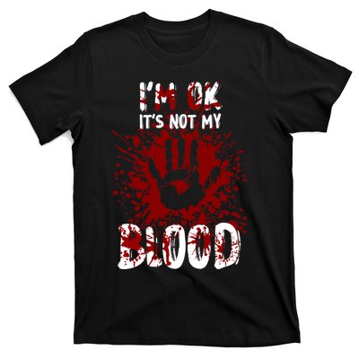 Im Ok Its Not My Blood Sarcastic Halloween T-Shirt