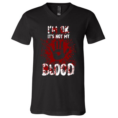 Im Ok Its Not My Blood Sarcastic Halloween V-Neck T-Shirt