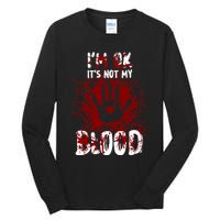 Im Ok Its Not My Blood Sarcastic Halloween Tall Long Sleeve T-Shirt