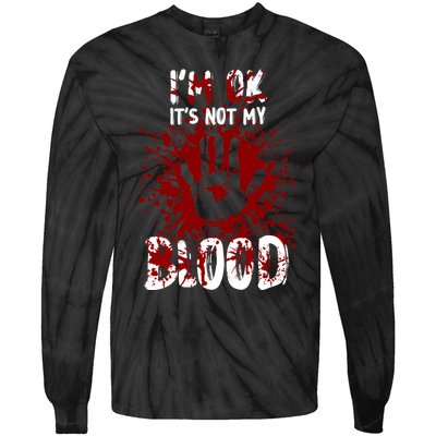 Im Ok Its Not My Blood Sarcastic Halloween Tie-Dye Long Sleeve Shirt