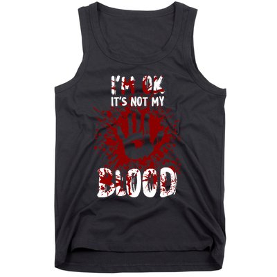 Im Ok Its Not My Blood Sarcastic Halloween Tank Top