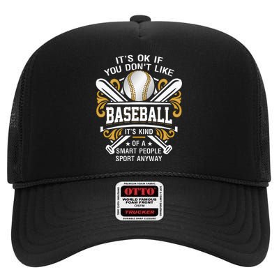 Its Ok If You DonT Like Baseball Smart People Quote Sport High Crown Mesh Back Trucker Hat