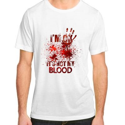 Im Ok Its Not My Blood Sarcastic Halloween Adult ChromaSoft Performance T-Shirt