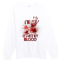 Im Ok Its Not My Blood Sarcastic Halloween Premium Crewneck Sweatshirt