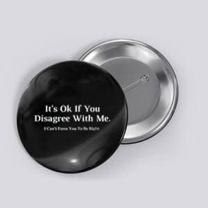 ItS Ok If You Disagree With Me Graphic Novelty Humour Fun Button