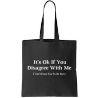 ItS Ok If You Disagree With Me Graphic Novelty Humour Fun Tote Bag