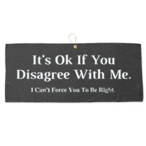 ItS Ok If You Disagree With Me Graphic Novelty Humour Fun Large Microfiber Waffle Golf Towel