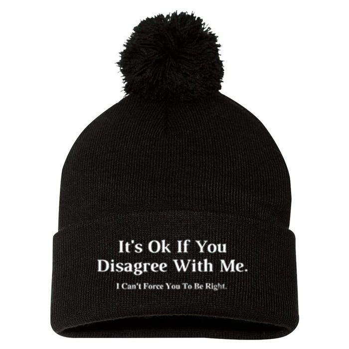 ItS Ok If You Disagree With Me Graphic Novelty Humour Fun Pom Pom 12in Knit Beanie