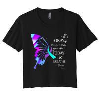 Its Okay If The Only Thing You Do Today Is Breathe Women's Crop Top Tee