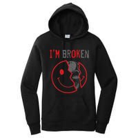 IM Ok IM Broken Invisible Illness I Am Ok Broken Women's Pullover Hoodie