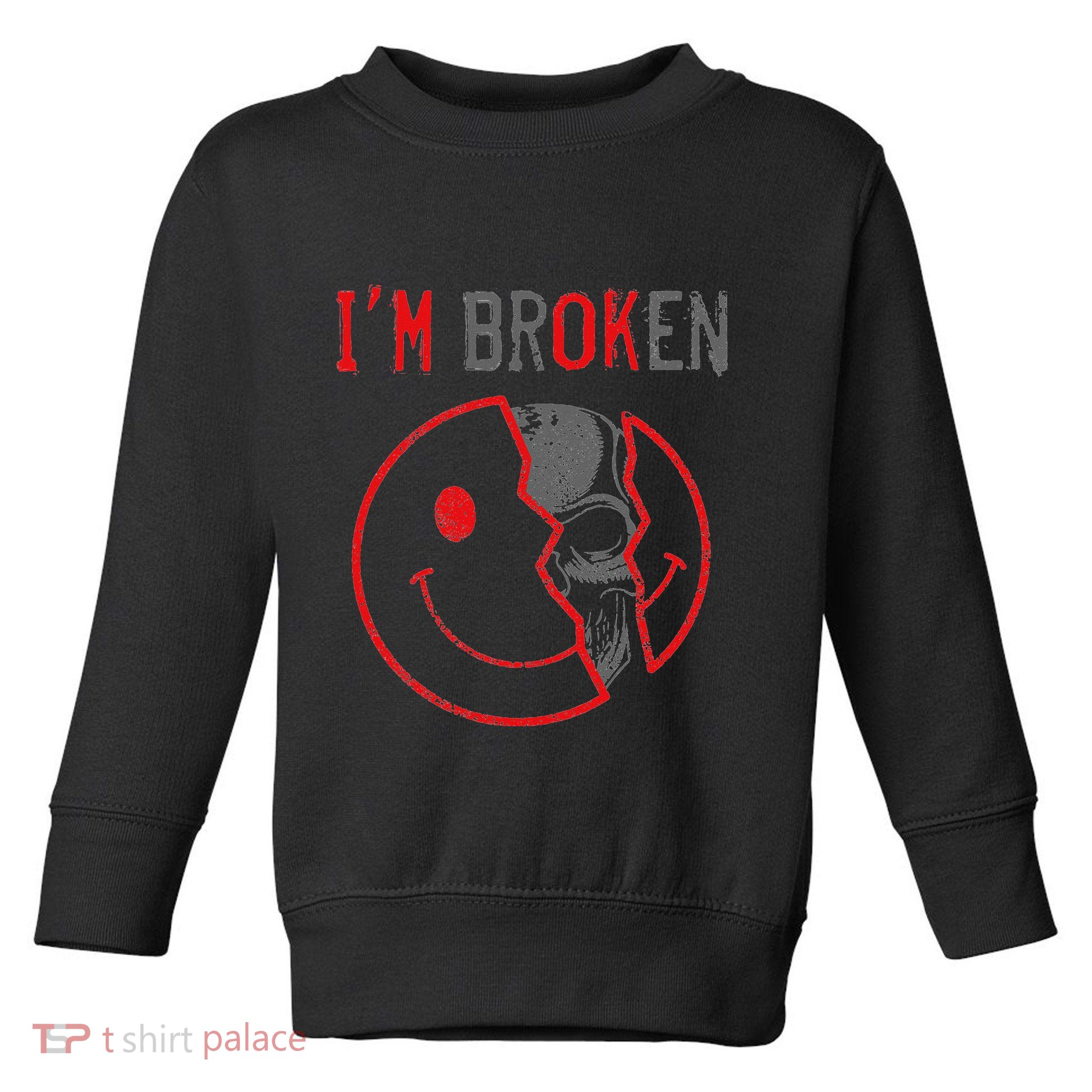 IM Ok IM Broken Invisible Illness I Am Ok Broken Toddler Sweatshirt