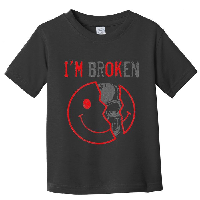 IM Ok IM Broken Invisible Illness I Am Ok Broken Toddler T-Shirt
