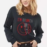 IM Ok IM Broken Invisible Illness I Am Ok Broken Cropped Pullover Crew