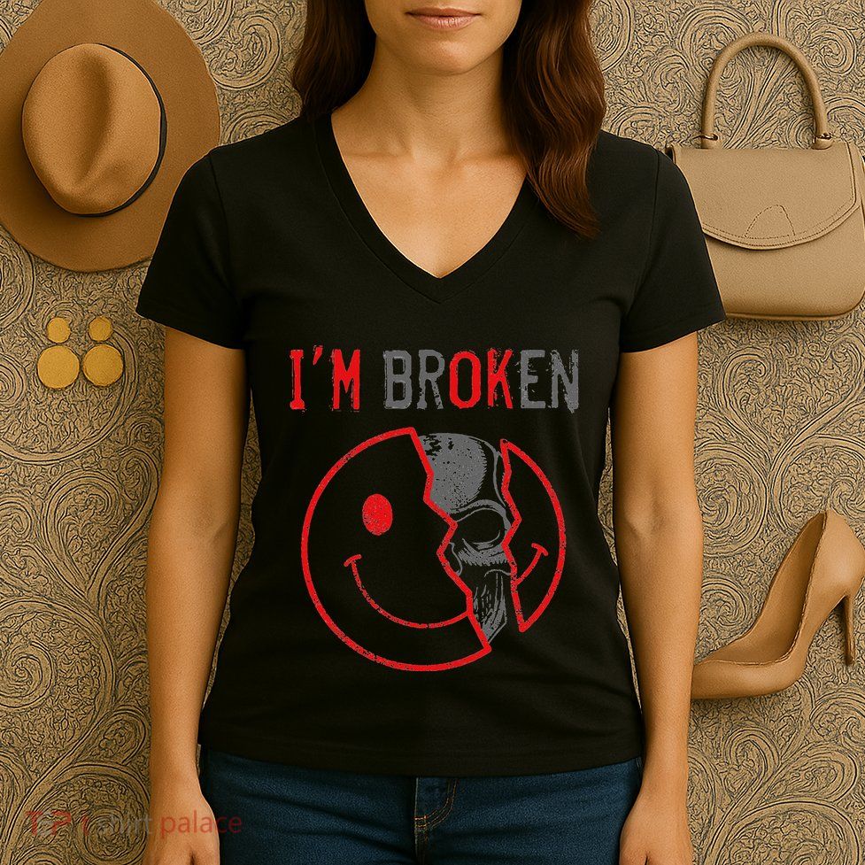 IM Ok IM Broken Invisible Illness I Am Ok Broken Women's V-Neck T-Shirt