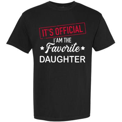 it's official i am the favorite daughter Garment-Dyed Heavyweight T-Shirt