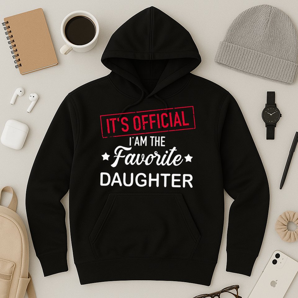 it's official i am the favorite daughter Hoodie