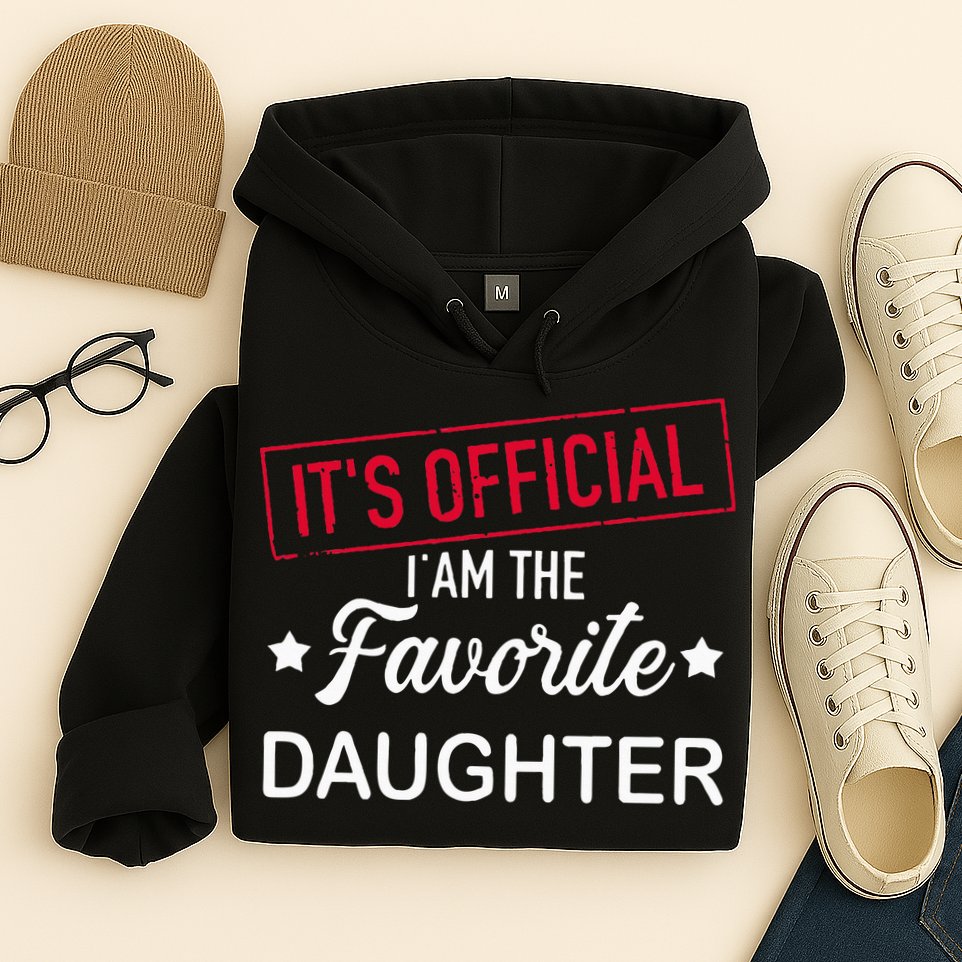 it's official i am the favorite daughter Hoodie