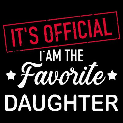 it's official i am the favorite daughter T-Shirt