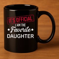 it's official i am the favorite daughter 11oz C Handle Ceramic Mug