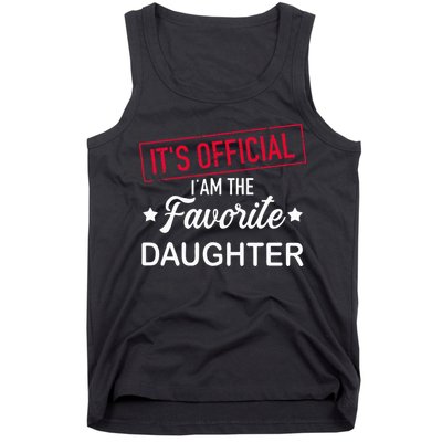 it's official i am the favorite daughter Tank Top
