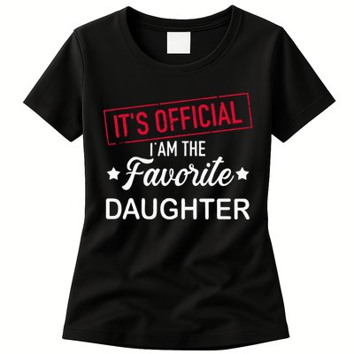it's official i am the favorite daughter Womens T-Shirt