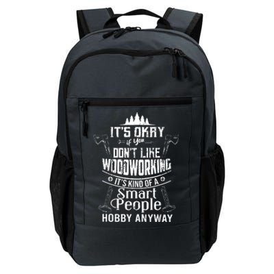 Its Okay If You Dont Like Woodworking Woodworker Dad Hobby Daily Commute Backpack