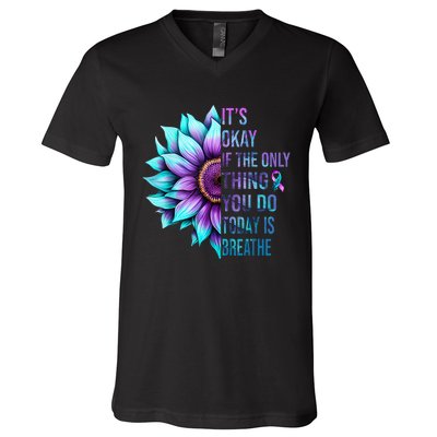 Its Okay If Only Thing You Do Is Breathe Suicide Prevention V-Neck T-Shirt