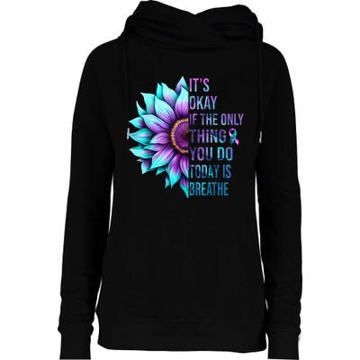 Its Okay If Only Thing You Do Is Breathe Suicide Prevention Womens Funnel Neck Pullover Hood