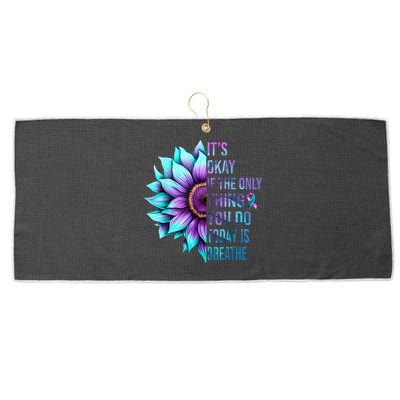 Its Okay If Only Thing You Do Is Breathe Suicide Prevention Large Microfiber Waffle Golf Towel