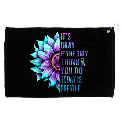 Its Okay If Only Thing You Do Is Breathe Suicide Prevention Grommeted Golf Towel