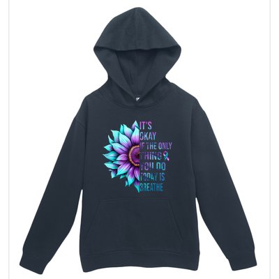 Its Okay If Only Thing You Do Is Breathe Suicide Prevention Urban Pullover Hoodie