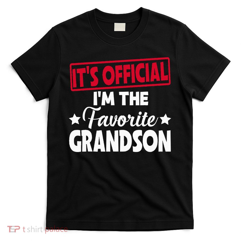 It's O.fficial I'm The Favorite Grandson Funny  T-Shirt