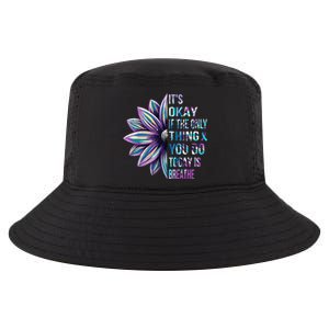 Its Okay If The Only Thing You Do Today Is Breathe Cool Comfort Performance Bucket Hat