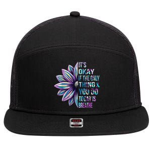 Its Okay If The Only Thing You Do Today Is Breathe 7 Panel Mesh Trucker Snapback Hat