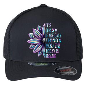 Its Okay If The Only Thing You Do Today Is Breathe Flexfit Unipanel Trucker Cap