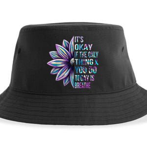 Its Okay If The Only Thing You Do Today Is Breathe Sustainable Bucket Hat