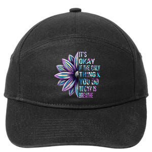 Its Okay If The Only Thing You Do Today Is Breathe 7-Panel Snapback Hat