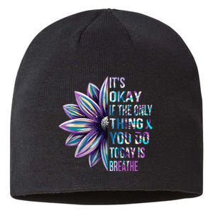 Its Okay If The Only Thing You Do Today Is Breathe Sustainable Beanie