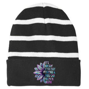 Its Okay If The Only Thing You Do Today Is Breathe Striped Beanie with Solid Band