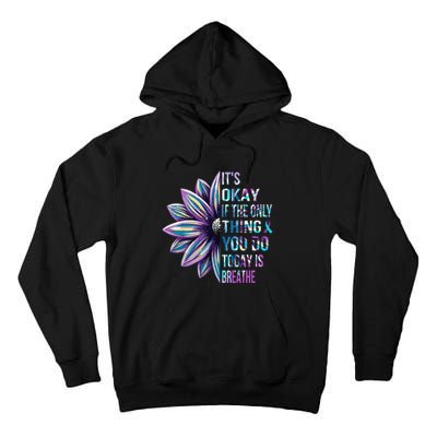 Its Okay If The Only Thing You Do Today Is Breathe Tall Hoodie