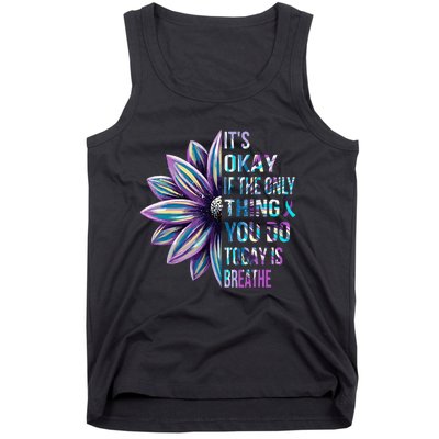 Its Okay If The Only Thing You Do Today Is Breathe Tank Top