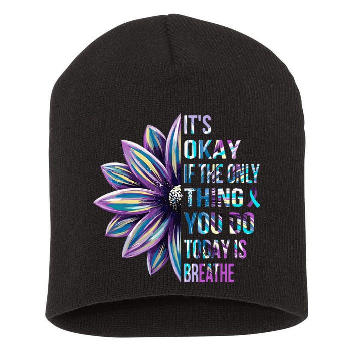 Its Okay If The Only Thing You Do Today Is Breathe Short Acrylic Beanie