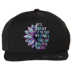 Its Okay If The Only Thing You Do Today Is Breathe Wool Snapback Cap