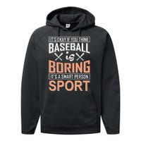 It's Okay If You Think Baseball Is Boring It's A Smart Person Sport Performance Fleece Hoodie