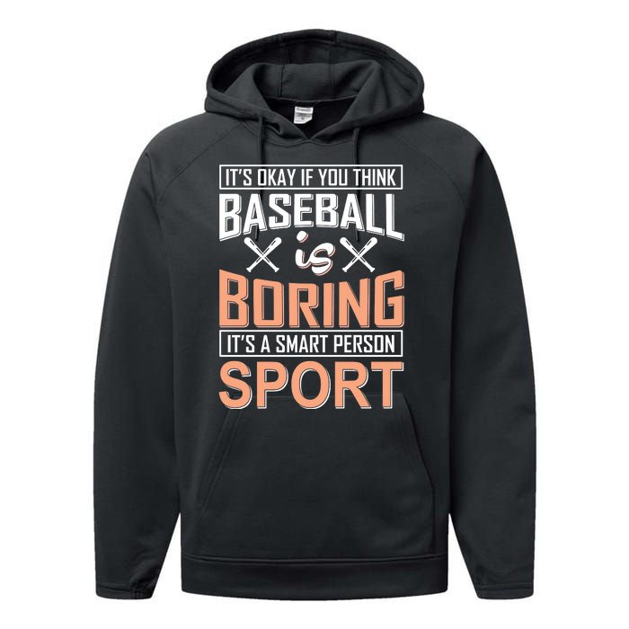 It's Okay If You Think Baseball Is Boring It's A Smart Person Sport Performance Fleece Hoodie