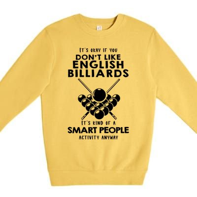 ItS Ok If You DonT Like English Billiards Gift Premium Crewneck Sweatshirt